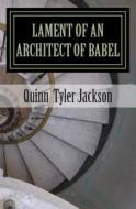Lament of an Architect of Babel di Quinn Tyler Jackson edito da Createspace
