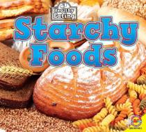 Starchy Foods di Gemma Mcmullen edito da AV2 BY WEIGL