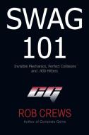 Swag 101 di Rob Crews edito da iUniverse
