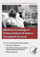 Medicare Coverage of Kidney Dialysis & Kidney Transplant Services di U. S. Department of Heal Human Services, Centers for Medicare Medicaid Services edito da Createspace