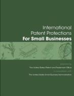 International Patent Protection for Small Businesses di U. S. Department of Commerce United Stat edito da Createspace