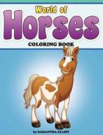 World of Horses Coloring Book di Samantha Elliot edito da Createspace