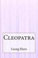 Cleopatra di Georg Ebers edito da Createspace