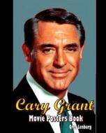 The Cary Grant Movie Posters Book di Greg Lenburg edito da Createspace