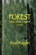 Forest - Love, Loss, Legend di Rod Raglin edito da Createspace