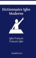 Dictionnaire Igbo Moderne: Igbo-Francais, Francais-Igbo di Kasahorow edito da Createspace