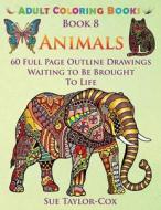 Animals: 60 Full Page Outline Drawings Waiting to Be Brought to Life di Sue Taylor-Cox edito da Createspace