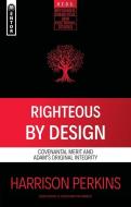 Righteous by Design di Harrison Perkins edito da Christian Focus Publications
