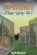 Imprisoned Paws Weep Too! di Ruth Muscat edito da Austin Macauley Publishers