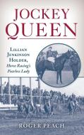 Jockey Queen di Roger Peach edito da Rowman & Littlefield Publishers