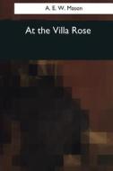 At the Villa Rose di A. E. W. Mason edito da Createspace Independent Publishing Platform