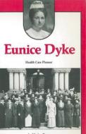 Eunice Dyke: Health Care Pioneer di Marion Royce edito da Dundurn Group