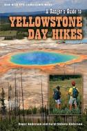 Ranger's Guide to Yellowstone Day Hikes di Roger Anderson, Shively Anderson Carol, Carol Shively Anderson edito da FARCOUNTRY PR