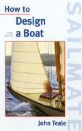 How to Design a Boat di John Teale edito da Sheridan House