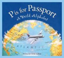 P Is for Passport: A World Alphabet di Devin Scillian, Michael Ulmer edito da Sleeping Bear Press