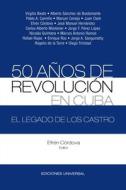 50 AÑOS DE REVOLUCIÓN EN CUBA. EL LEGADO DE LOS CASTRO edito da EDICIONES UNIVERSAL