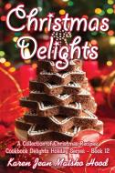 Christmas Delights Cookbook di Karen Jean Matsko Hood edito da Whispering Pine Press International, Inc.