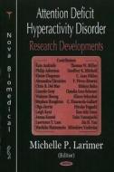 Attention Deficit Hyperactivity Disorder (ADHD) Research Developments di Michelle P. Larimer edito da Nova Science Publishers Inc