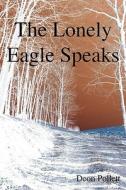 The Lonely Eagle Speaks di Deon Pollett edito da Authorhouse