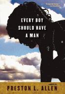 Every Boy Should Have a Man di Preston L. Allen edito da AKASHIC BOOKS