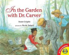 In the Garden with Dr. Carver di Susan Grigsby edito da Av2 by Weigl