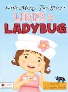 Little Missy Two-Shoes: Likes a Ladybug di Margaret Aranda edito da Tate Publishing & Enterprises