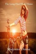 The Long Hard Ride Home di Maryanne Dunne edito da Solstice Publishing