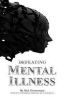 Defeating Mental Illness di Nick Griemsmann edito da Griemsmann Media