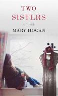 Two Sisters di Mary Hogan edito da CTR POINT PUB (ME)