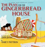The Plan for the Gingerbread House: A STEM Engineering Story di Darcy Pattison edito da MIMS HOUSE