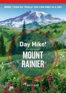 Day Hike! Mount Rainier, 4th Edition di Ron C. Judd edito da SASQUATCH BOOKS