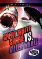 Great White Shark vs. Killer Whale di Thomas K. Adamson edito da TORQUE