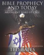 Bible Prophecy and Today di Ted Bates edito da Covenant Books