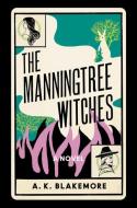 The Manningtree Witches di A. K. Blakemore edito da CATAPULT