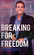 Breaking For Freedom di Tonny Roberts edito da BOOKBABY