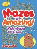 Mazes Are Amazing! Kids Maze Activity Book di Kreative Kids edito da Kreative Kids
