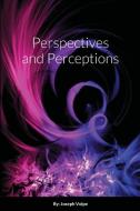 Perspectives And Perceptions di Joseph Volpe edito da Lulu.com