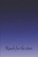 Reach for the Stars - A Journal. di Stephanie DeWitt edito da LIGHTNING SOURCE INC