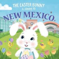 The Easter Bunny Is Coming to New Mexico di Eric James edito da SOURCEBOOKS WONDERLAND