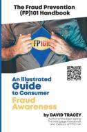 The Fraud Prevention (FP)101 Handbook: An Illustrated Guide to Consumer Fraud Awareness di David Tracey edito da LIGHTNING SOURCE INC