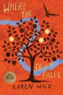 Where the Fruit Falls di Karen Wyld edito da UWA Publishing