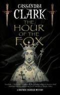 The Hour Of The Fox di Cassandra Clark edito da Severn House Publishers Ltd