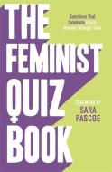 The Feminist Quiz Book di Sian Meades-Williams, Laura Brown, Sara Pascoe edito da Bonnier Books Ltd