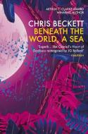 Beneath the World, a Sea di Chris Beckett edito da Atlantic Books