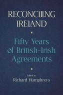 Reconciling Ireland edito da Irish Academic Press Ltd