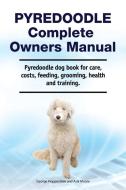 Pyredoodle Complete Owners Manual. Pyredoodle dog book for care, costs, feeding, grooming, health and training. di George Hoppendale, Asia Moore edito da Zoodoo