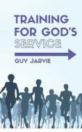 Training For God's Service di Hayes Press, Guy Jarvie edito da DODO PR