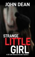 STRANGE LITTLE GIRL di John Dean edito da The Book Folks