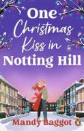 One Christmas Kiss In Notting Hill di Mandy Baggot edito da Cornerstone
