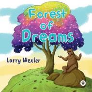 Forest Of Dreams di Larry Wexler edito da Olympia Publishers
